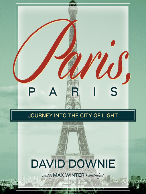 Title details for Paris, Paris by David Downie - Available